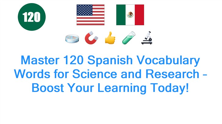 Master 120 Spanish Vocabulary Words for Science and Research – Boost Your Learning Today!